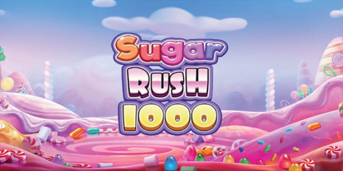 Panduan Bermain Slot Sugar Rush 1000 & Dapatkan Jackpot Besar