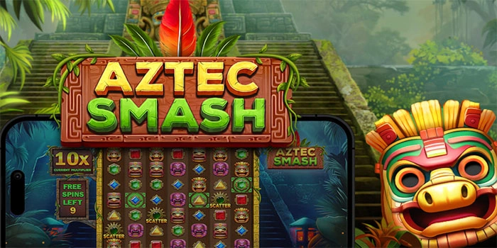 Trik Simpel Untuk Meraih Menang Besar di Slot Aztec Smash