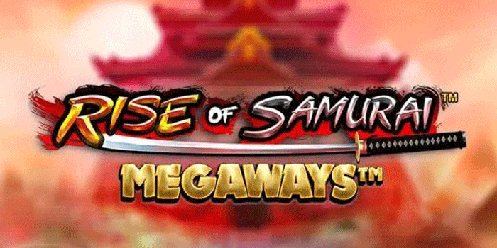 Cara Mendapatkan Jackpot Besar Di Rise Of Samurai Megaways